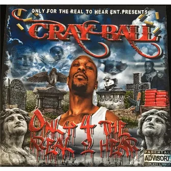 Only 4 the Real to Hear by Crayball