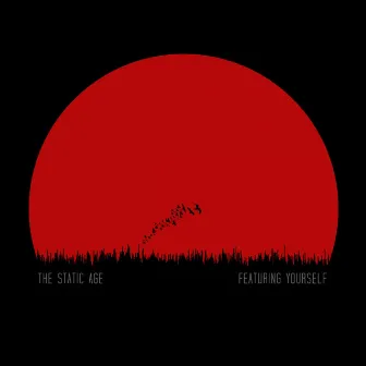 The Static Age / Featuring Yourself by The Static Age