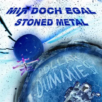 Mir doch egal (Stoned Metal Version) by 