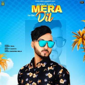 Mera Dil by Sammy Paul