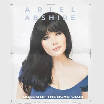 Queen of the Boys' club by Ariel Abshire