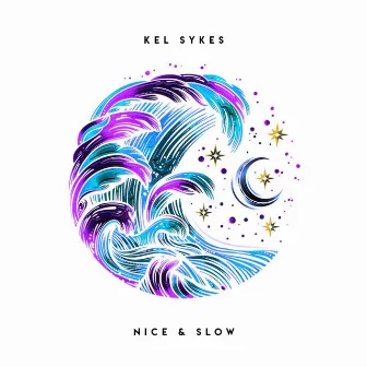 Nice & Slow by Kel Sykes