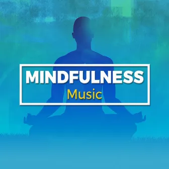 Mindfulness Music by Mindfulness Music