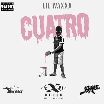 Cuatro by lil Waxxx