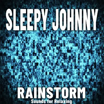 Rainstorm by Sleepy Johnny