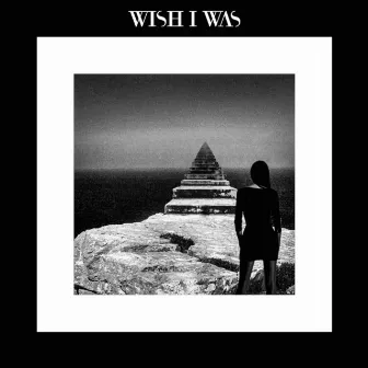 Wish I Was by Wish I Was