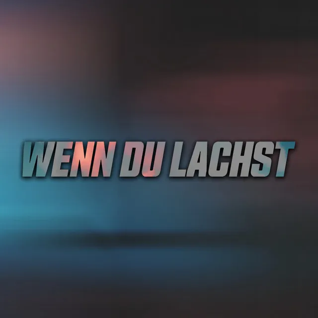 Wenn du lachst