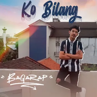 Ko Bilang by Bagarap