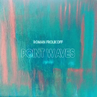 Point Waves by Roman Frolikoff