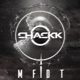 M.F.D.T by CHACKK