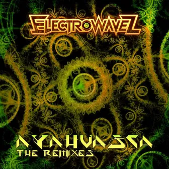 Ayahuasca (The Remixes) by ElectrowaveZ