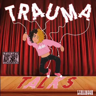 Trauma talks by Luna Moon