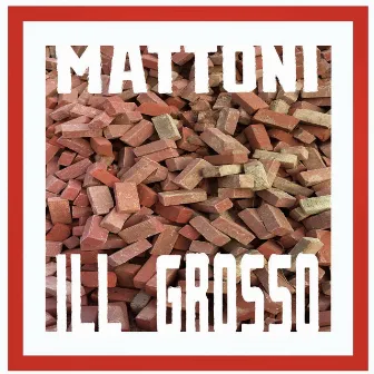 Mattoni by Ill Grosso