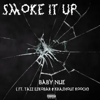 Smoke It Up by Baby Nue