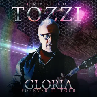 GLORIA FOREVER Il Tour by Umberto Tozzi