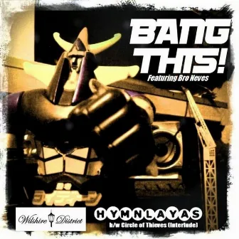 Bang This Feat. Bro Neves B/W Circle of Thieves by Hymnlayas