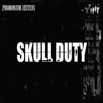 Skull Duty by Promonium Jesters