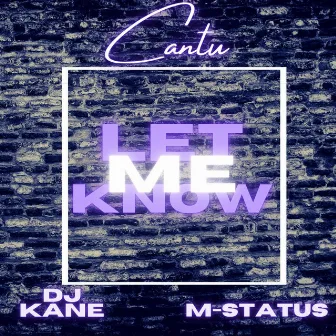 Let Me Know by Cantu