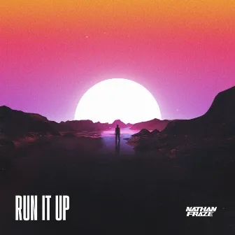 Run It Up by Nathan Fraze