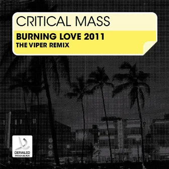 Burnin' Love 2011 (The Viper Remix) by Critical Mass