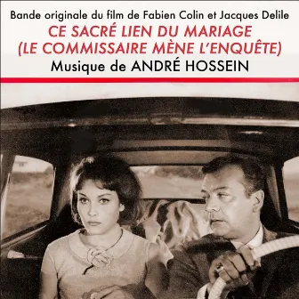 Ce sacré lien du mariage (Le commissaire mène l'enquête) [Original Movie Soundtrack] by André Hossein