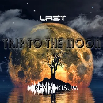 Trip to the moon by Last