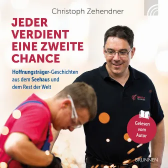 Jeder verdient eine zweite Chance (Hoffnungsträger-Geschichten aus dem Seehaus und dem Rest der Welt) by Christoph Zehendner