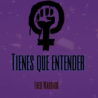 Tienes que entender by Fred warrior