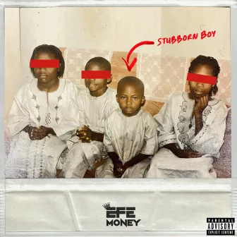 Stubborn Boy by Efe Money