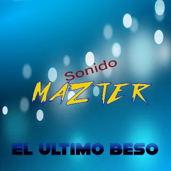 El Ultimo Beso by Sonido Mazter