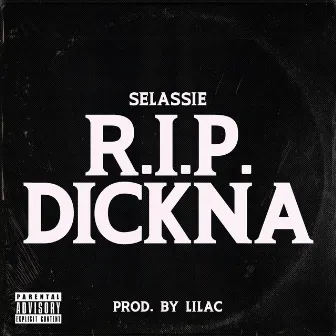 R.I.P Dickna by Selassie