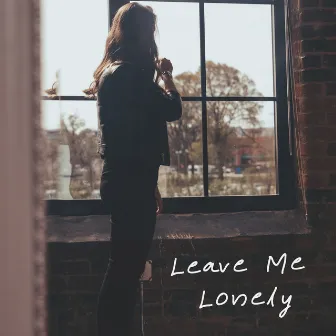 Leave Me Lonely by Chelsea Locklear