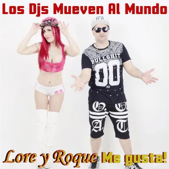 Los DJs Mueve Al Mundo by Lore y Roque Me Gusta