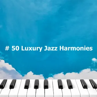 # 50 Luxury Jazz Harmonies by Desayuno Jazz Playlist