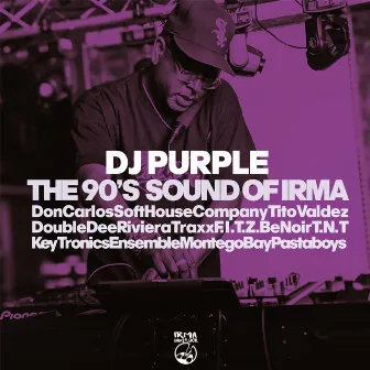 The 90's Sound of Irma by DJ Purple