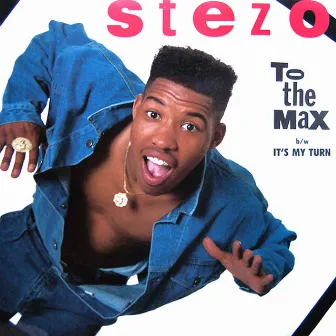 To the Max / It's My Turn by Stezo