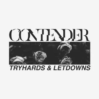 Tryhards & Letdowns by Contender