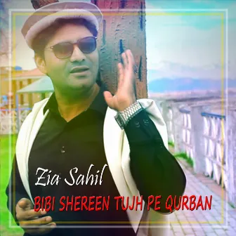 Bibi Shereen Tujh Pe Qurban by Zia Sahil