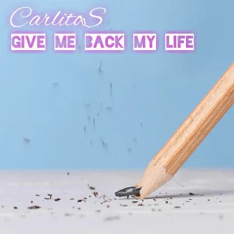 Give Me Back My Life by Carlitos