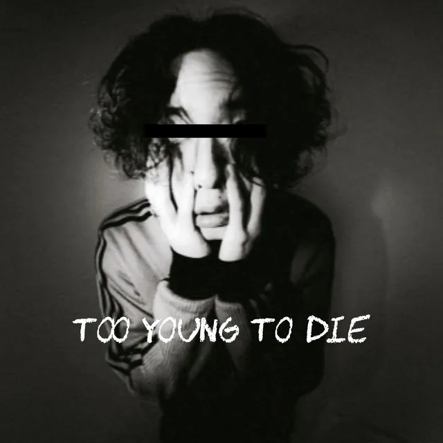 Too young to die