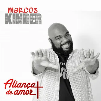 Aliança de Amor by Marcos Kinder