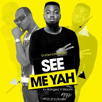 See Me Yah (feat. Macini) by KV Bangerz