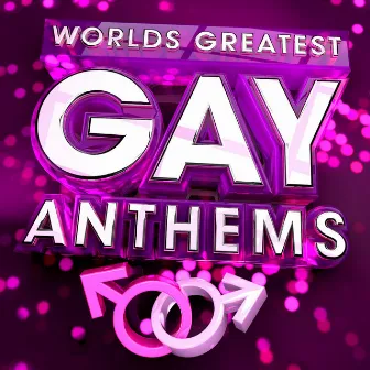 World's Greatest Gay Anthems - The Only Gay Anthem Album You'll Ever Need ! (Deluxe Version ) by Glitteratti Inc.