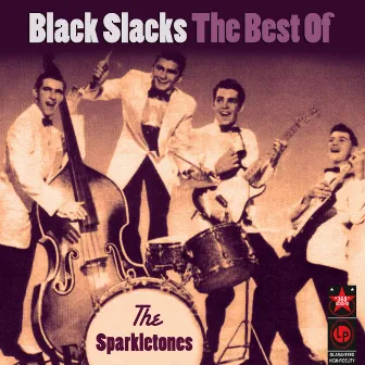 Black Slacks: the Best of the Sparkletones by The Sparkletones