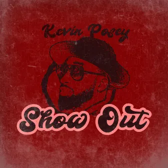 Show Out by Kevin Posey