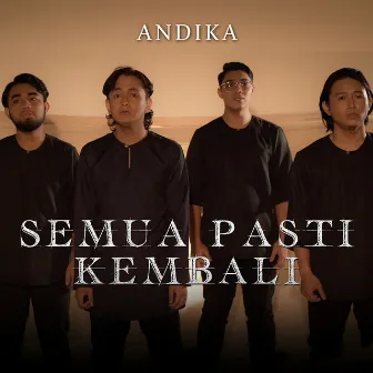 Semua Pasti Kembali by Andika