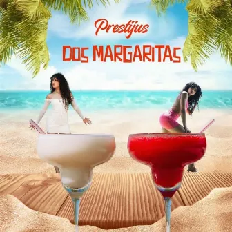 Dos Margaritas by Prestijus