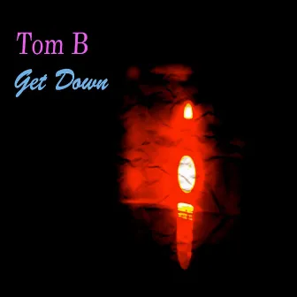 Get Down by Tom B.