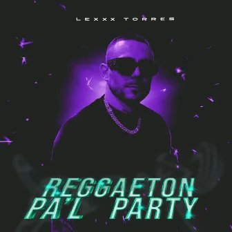 Reggaeton Pa´l Party by Lexxx Torres