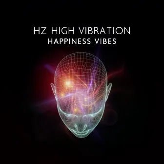 Hz High Vibration: Happiness Vibes, Healing Music to Clear Negative Energy by Hz Solfeggio